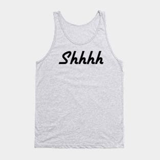 shhhh Tank Top